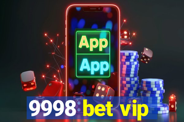 9998 bet vip